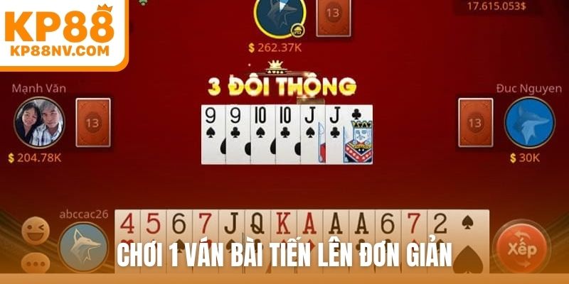 Chơi 1 ván bài tiến lên đơn giản