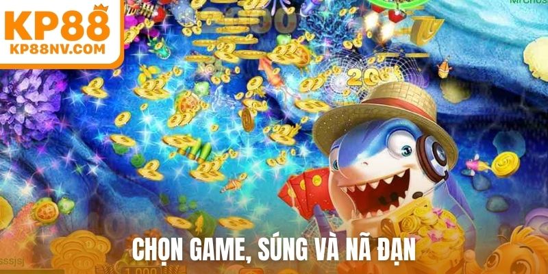 Chọn game, súng và nã đạn