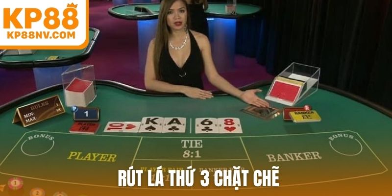 Rút lá thứ 3 chặt chẽ