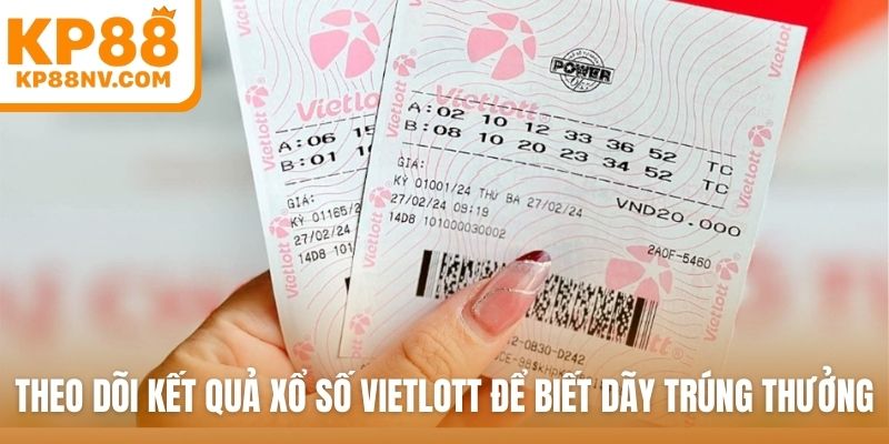 Theo dõi kết quả xổ số Vietlott để biết dãy trúng thưởng